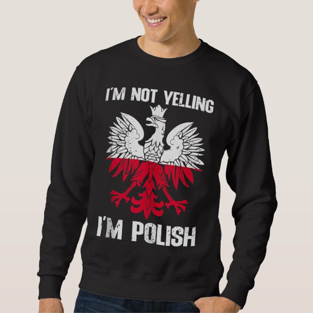 Moletom Polish Flag  Of I'm Not Yelling I'm Polish Poland  (Frente)
