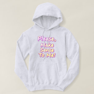 Moletom "Por Favor, Faça Sentido Para Mim!" Design bonito.