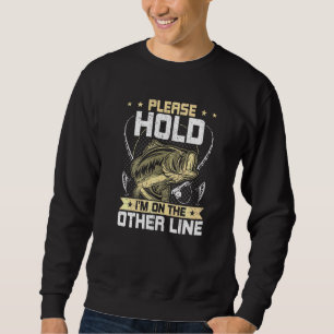Moletom Por Favor, Mantenha-Me Na Outra Linha De Pesca De