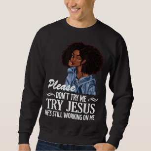Moletom Por favor, não tente que Jesus que ele ainda está 