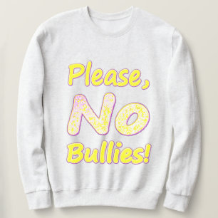 Moletom "Por Favor, Sem Bullies" Design. Compre agora