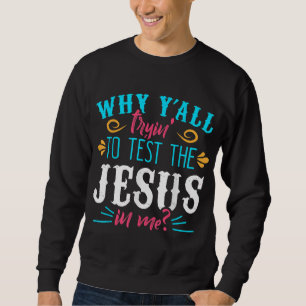 Moletom Por que vocês estão tentando testar o Jesus em mim