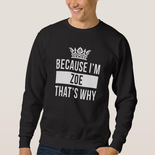 Moletom Porque eu sou Zoe É por isso  Zoe (Frente)