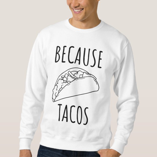 Moletom Porque Tacos   (Frente)