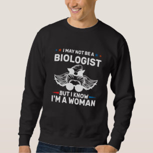 Moletom Posso não ser biólogo, mas sei que sou uma mulher