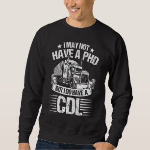 Moletom Posso Não Ter PhD, Mas Tenho Um CDL Drivers T
