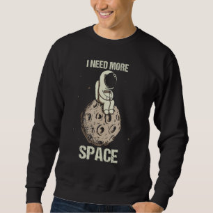 Moletom Preciso de mais astronauta espacial na lua.