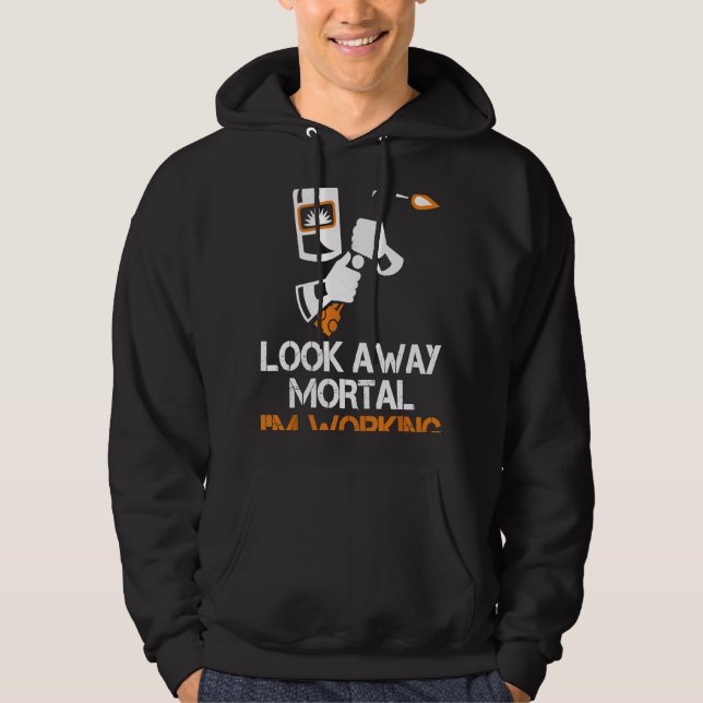 Moletom Presentes de Soldador Olhe para Longe Mortal Estou (Frente)