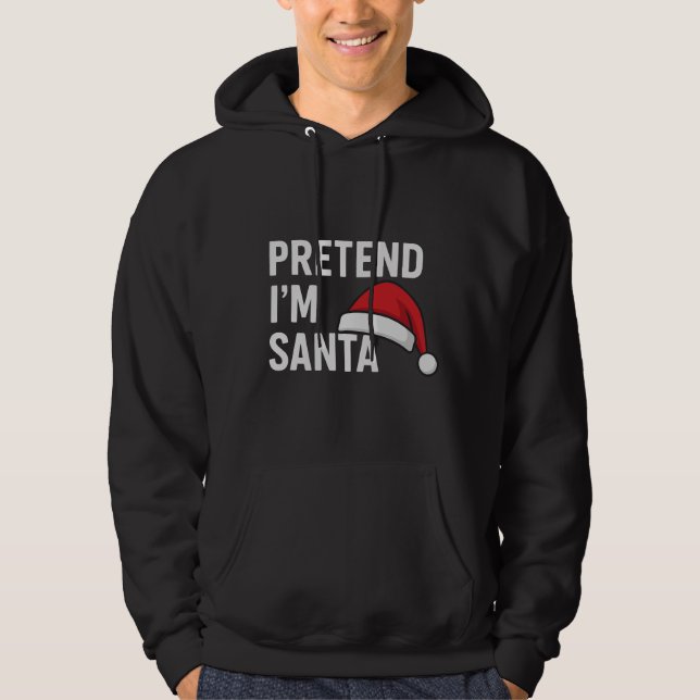 Moletom Pretend I’m Santa - Funny Christmas Humor (Frente)