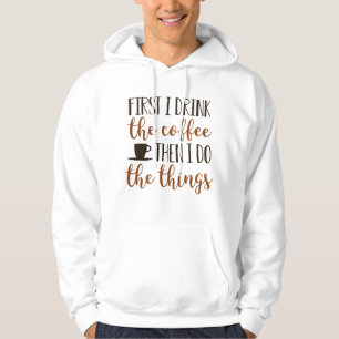 Moletom Primeiro Eu Bebo O Café
