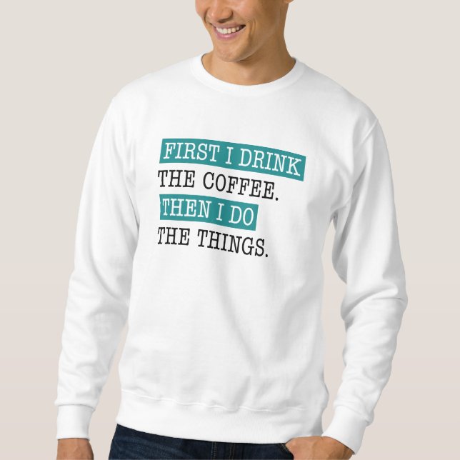 Moletom Primeiro Eu Bebo O Café (Frente)