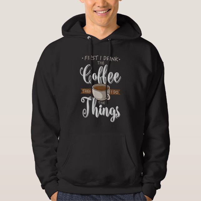 Moletom Primeiro Eu Bebo O Café Cafeine Caffeine Caffeine  (Frente)