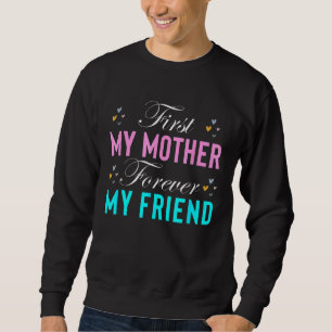 Moletom Primeiro Minha Mãe Para Sempre Minha Amiga Dia de