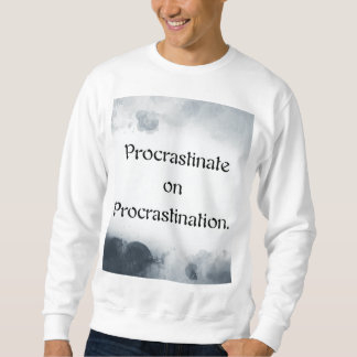 Moletom Procrastinate on Procrastination.