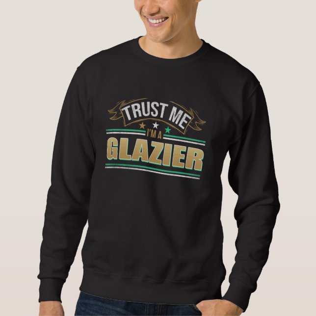 Moletom Profissão Engraçada Citação Eu Sou Um Glazier (Frente)