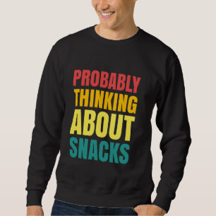 Moletom Provavelmente Pensando Em Snacks Snack Lover Snack