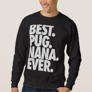 Moletom Pug Nana Best Pug Nana Ever Dog