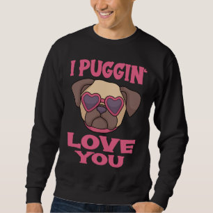 Moletom Pug Pun Lover I puggin ama você T-Shirt Clássico 2