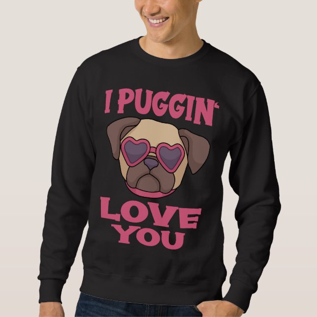 Moletom Pug Pun Lover I puggin ama você T-Shirt Clássico 2 (Frente)