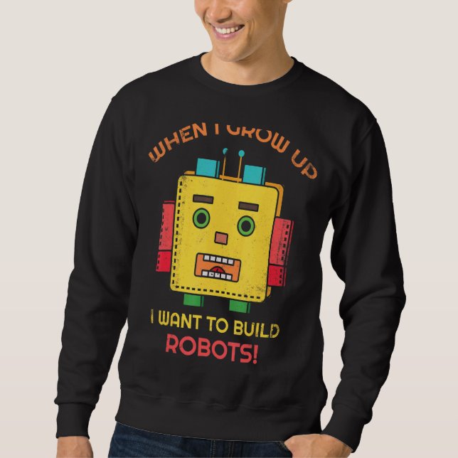 Moletom Quando Eu Crescer Eu Quero Construir Robôs Para O  (Frente)