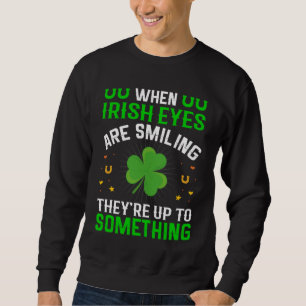 Moletom Quando os olhos irlandeses estão sorrindo, eles es
