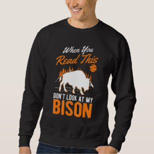 Moletom Quando você lê isso, não olhe para o meu Bison Buf