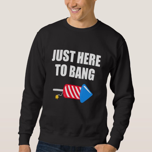 Moletom Quarto De 4 De Julho Só Estou Aqui Para Bang 2 (Frente)