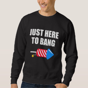 Moletom Quarto De 4 De Julho Só Estou Aqui Para Bang 2