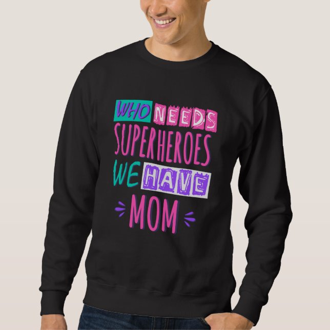 Moletom Quem precisa de super-heróis, temos mãe (Frente)