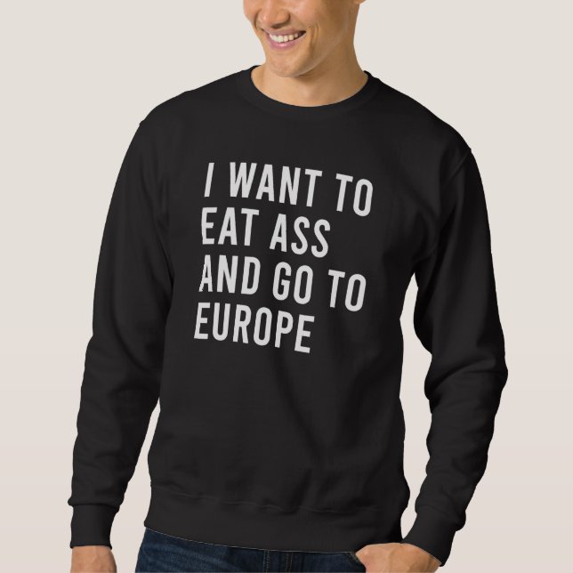Moletom Quero Comer E Ir Para A Europa, Uma Pessoa Natural (Frente)