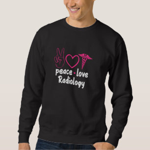 Moletom Radiologia Radiologista Rad Tech Peace Love Radiol