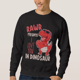 Moletom Rawr Significa Que Eu Te Amo Em Dinossauro Dia Dos