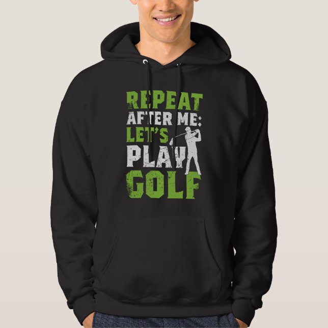 Moletom Repeat After Me Let's Play Golf  Golf For Men Wome (Frente)