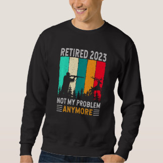 Moletom Retired 2023 Not My Problem Anymore  Retirement Hu