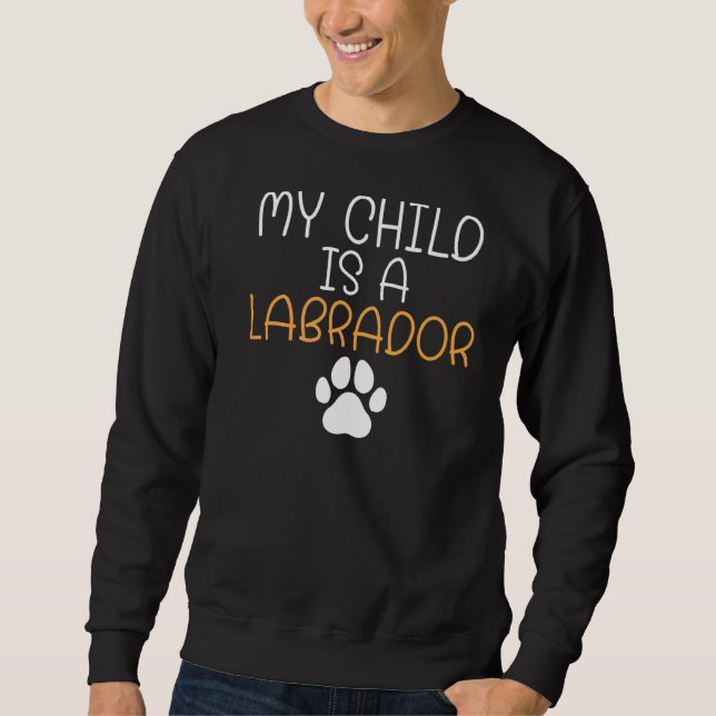 Moletom Retriever O Laboratório Meu Filho É Uma Mãe Labrad (Frente)