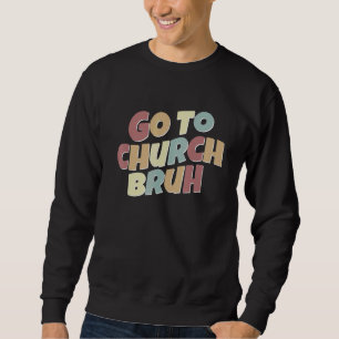 Moletom Retro Ir Para Igreja Bruh Memage Igreja Jesus