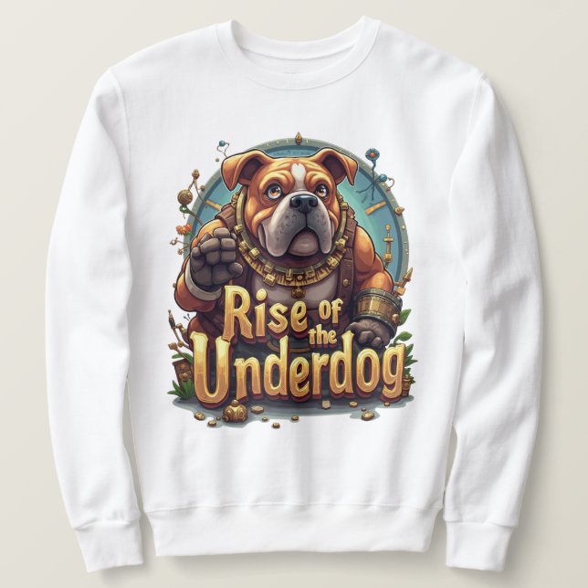 Moletom Rise of the Underdog Sweatshirt – Motivational (Frente do Design)