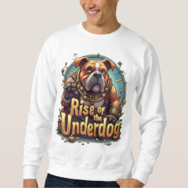 Moletom Rise of the Underdog Sweatshirt – Motivational