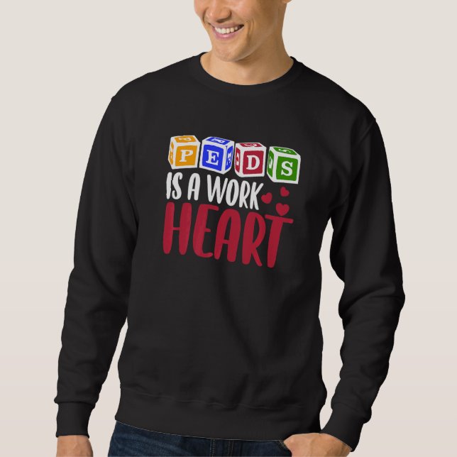 Moletom RN Pediatric Nurse PEDS Is A Work Of Heart Pediatr (Frente)