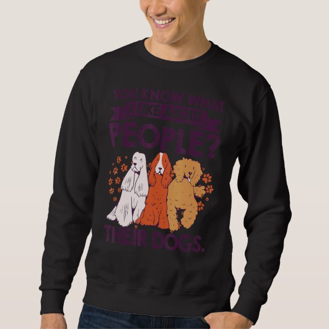 Moletom Sabe O Que Eu Gosto Sobre As Pessoas Seus Cães Pet (Frente)