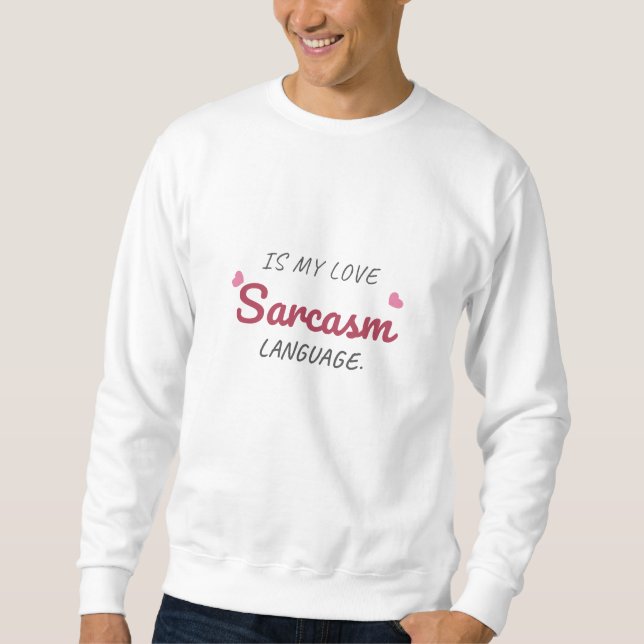 Moletom Sarcasm É Minha Língua De Amor - Relação Engraçada (Frente)