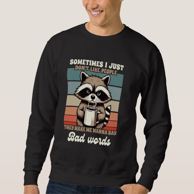 Moletom Sarcasm Humor Racoon Às vezes eu simplesmente não  (Frente)