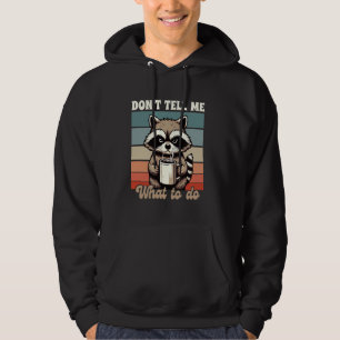Moletom Sarcasm Humor Racoon Lover BFF Não me diga o que
