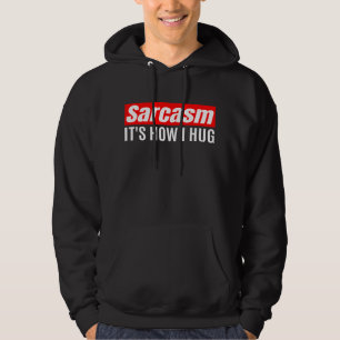 Moletom Sarcasmo É Como Eu Abraço - Engraçado Sarcástico