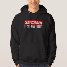 Moletom Sarcasmo É como eu abraço - Sarcástico engraçado