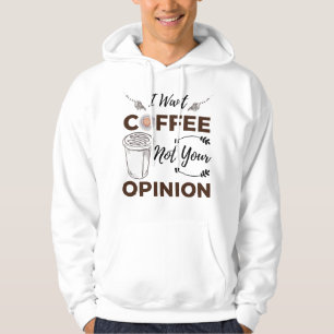 Moletom Sarcástico E Engraçado Eu Quero Café Não Sua Opini