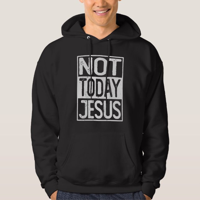Moletom Satanic Christian Atheist  Not Today Jesus (Frente)