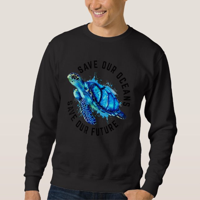 Moletom Save Our Oceans Sea Turtle Pro Environment Nature  (Frente)