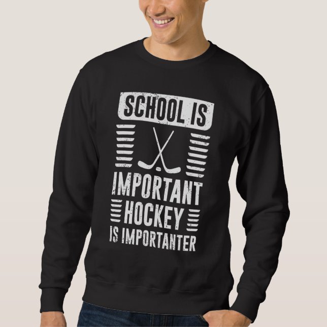 Moletom School Is Important But Hockey Is Importanter (Frente)