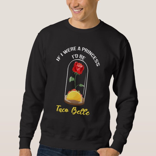 Moletom Se eu fosse uma princesa eu seria Taco Belle Cute  (Frente)